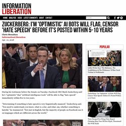 Zuckerberg: I'm 'Optimistic' AI Bots Will Flag, Censor 'Hate Speech' Before It's Posted Within 5-10 Years