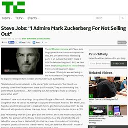 Steve Jobs: “I Admire Mark Zuckerberg For Not Selling Out”