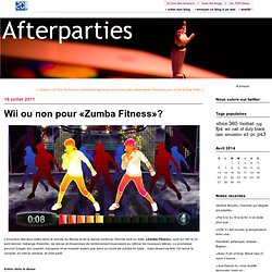 Wii ou non pour «Zumba Fitness»? : Afterparties