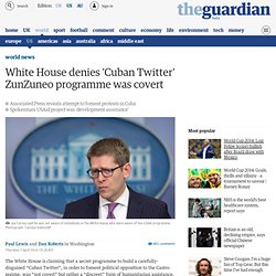 White House denies 'Cuban Twitter' ZunZuneo programme was covert