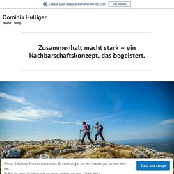Zusammenhalt macht stark – ein Nachbarschaftskonzept, das begeistert. – Dominik Hulliger