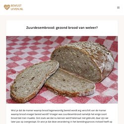 Zuurdesembrood: gezond brood van weleer?