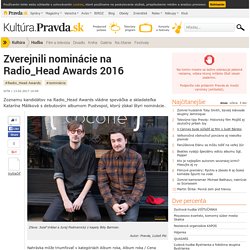 Zverejnili nominácie na Radio_Head Awards 2016 - Hudba - Kultúra - Pravda.sk