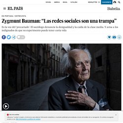 Zygmunt Bauman: “Las redes sociales son una trampa”