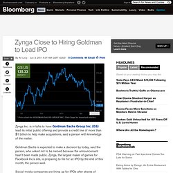 Zynga Said to Be Near Hiring of Goldman Sachs to Lead IPO, Extend Credit