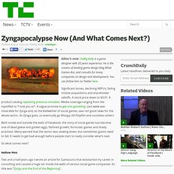 Zyngapocalypse Now (And What Comes Next?)